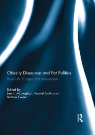 Title: Obesity Discourse and Fat Politics: Research, Critique and Interventions, Author: Lee Monaghan