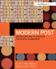 Title: Modern Post: Workflows and Techniques for Digital Filmmakers, Author: Scott Arundale