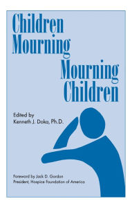 Title: Children Mourning, Mourning Children, Author: Kenneth J. Doka