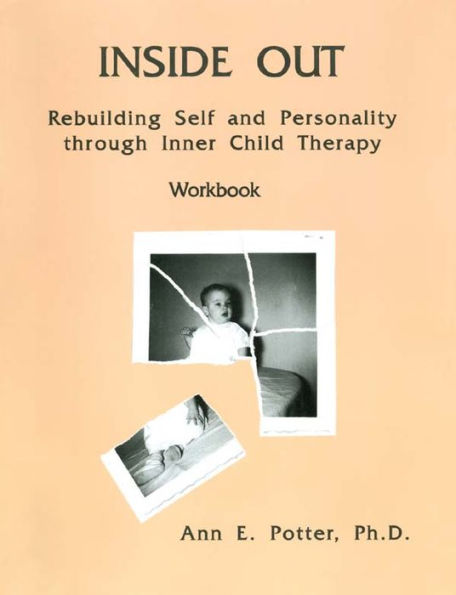 Inside Out: Rebuilding Self And Personality Through Inner Child Therapy