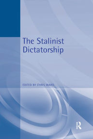 Title: The Stalinist Dictatorship, Author: Christoper Edward Ward