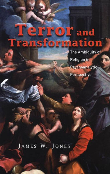 Terror and Transformation: The Ambiguity of Religion in Psychoanalytic Perspective