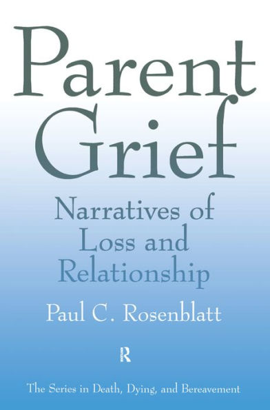 Parent Grief: Narratives of Loss and Relationship