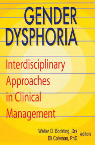 Title: Gender Dysphoria: Interdisciplinary Approaches in Clinical Management, Author: Edmond J Coleman