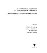 Title: A Distinctive Approach To Psychological Research: The Influence of Stanley Schachter, Author: Neil E. Grunberg