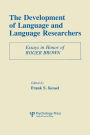 The Development of Language and Language Researchers: Essays in Honor of Roger Brown