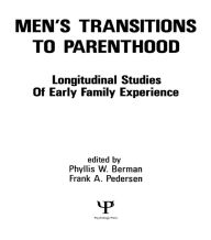 Title: Men's Transitions To Parenthood: Longitudinal Studies of Early Family Experience, Author: Phyllis W. Berman