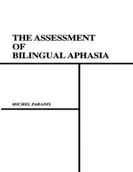 Title: The Assessment of Bilingual Aphasia, Author: Michel Paradis