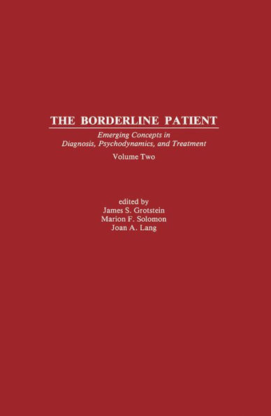 The Borderline Patient: Emerging Concepts in Diagnosis, Psychodynamics, and Treatment