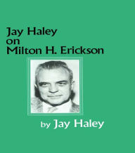 Title: Jay Haley On Milton H. Erickson, Author: Jay Haley