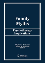 Title: Family Myths: Psychotherapy Implications, Author: Stephen A Anderson