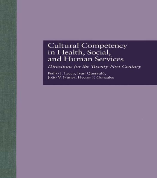 Cultural Competency in Health, Social & Human Services: Directions for the 21st Century