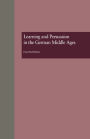Learning and Persuasion in the German Middle Ages: The Call to Judgment