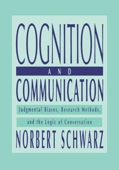 Cognition and Communication: Judgmental Biases, Research Methods, and the Logic of Conversation