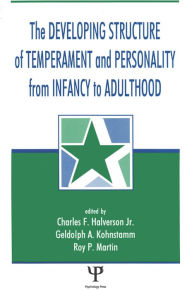 Title: The Developing Structure of Temperament and Personality From Infancy To Adulthood, Author: Charles F. Halverson