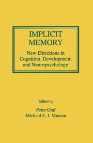 Title: Implicit Memory: New Directions in Cognition, Development, and Neuropsychology, Author: Peter Graf