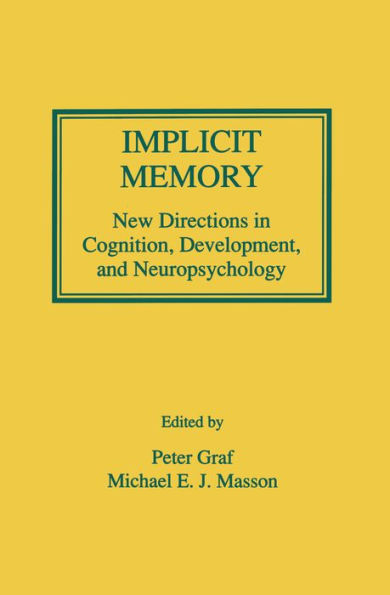 Implicit Memory: New Directions in Cognition, Development, and Neuropsychology