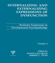 Title: Internalizing and Externalizing Expressions of Dysfunction: Volume 2, Author: Dante Cicchetti