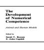 The Development of Numerical Competence: Animal and Human Models