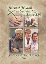 Title: Mental Health and Spirituality in Later Life, Author: Elizabeth MacKinlay