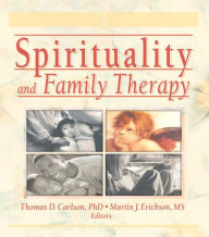 Title: Spirituality and Family Therapy, Author: Martin John Erickson