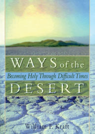 Title: Ways of the Desert: Becoming Holy Through Difficult Times, Author: Harold G Koenig
