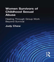Title: Women Survivors of Childhood Sexual Abuse: Healing Through Group Work - Beyond Survival, Author: Terry S Trepper