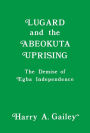 Lugard and the Abeokuta Uprising: The Demise of Egba Independence