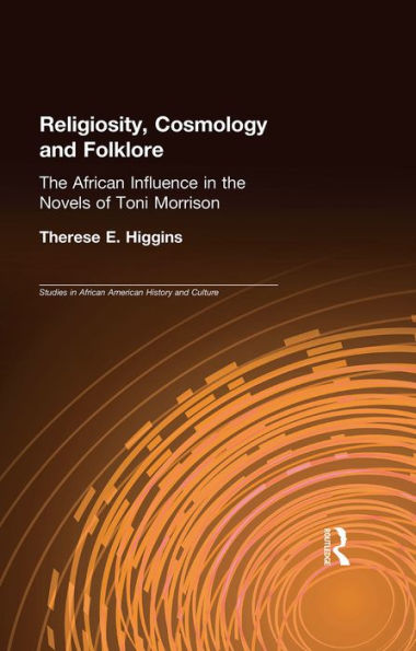Religiosity, Cosmology and Folklore: The African Influence in the Novels of Toni Morrison