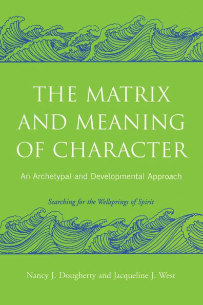 The Matrix and Meaning of Character: An Archetypal and Developmental Approach
