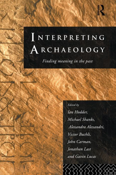 Interpreting Archaeology: Finding Meaning in the Past