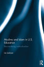 Muslims and Islam in U.S. Education: Reconsidering multiculturalism