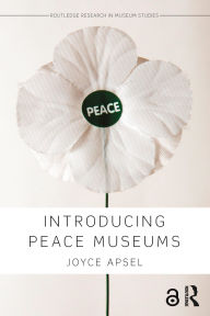 Title: Introducing Peace Museums, Author: Joyce Apsel