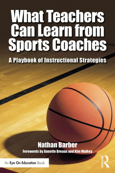 What Teachers Can Learn From Sports Coaches: A Playbook of Instructional Strategies
