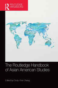 Title: The Routledge Handbook of Asian American Studies, Author: Cindy I-Fen Cheng