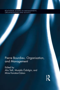 Title: Pierre Bourdieu, Organization, and Management, Author: Ahu Tatli