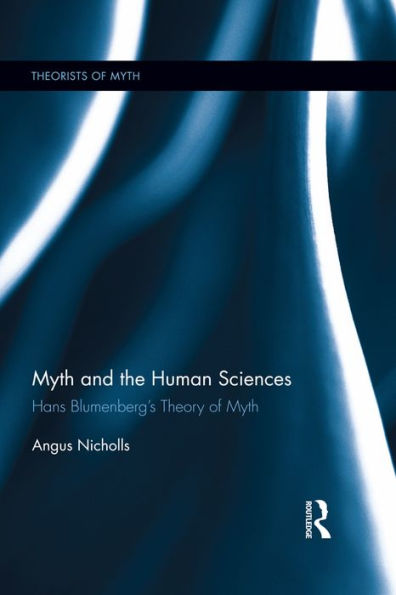 Myth and the Human Sciences: Hans Blumenberg's Theory of Myth