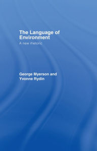 Title: The Language Of Environment: A New Rhetoric, Author: George Myerson
