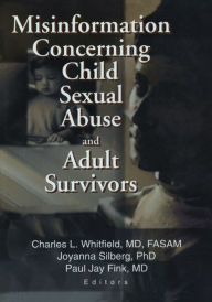 Title: Misinformation Concerning Child Sexual Abuse and Adult Survivors, Author: Paul Jay Fink