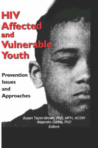 Title: HIV Affected and Vulnerable Youth: Prevention Issues and Approaches, Author: Alejandro Garcia