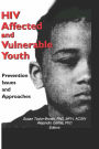 HIV Affected and Vulnerable Youth: Prevention Issues and Approaches