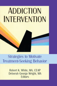 Title: Addiction Intervention: Strategies to Motivate Treatment-Seeking Behavior, Author: Bruce Carruth