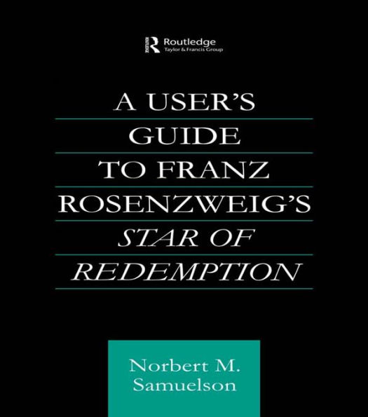A User's Guide to Franz Rosenzweig's Star of Redemption