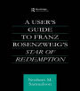 A User's Guide to Franz Rosenzweig's Star of Redemption