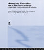 Managing Complex Educational Change: Large Scale Reorganisation of Schools