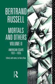 Title: Mortals and Others, Volume II: American Essays 1931-1935, Author: Bertrand Russell