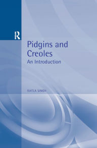 Title: Pidgins and Creoles, Author: Ishtla Singh