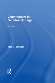 Title: Volunteerism in Geriatric Settings, Author: Vera R Jackson