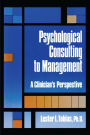 Psychological Consulting To Management: A Clinician's Perspective