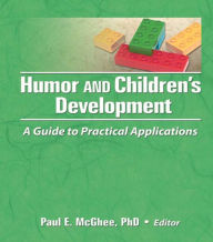 Title: Humor and Children's Development: A Guide to Practical Applications, Author: Paul E Mcghee